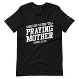 A Praying Mama Short Sleeve T--Shirt