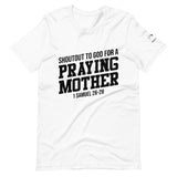 A Praying Mama Short Sleeve T--Shirt